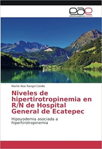 okumak Niveles de hipertirotropinemia en R/N de Hospital General de Ecatepec: Hipoyodemia asociada a hipertirotropinemia