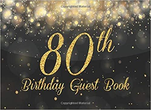 okumak 80th Birthday Guest Book: Gold on Black Happy Birthday Party Guest Book for 80th Birthday Parties Record Memories &amp; Thoughts Signing Messaging Log ... Book with Gift Log For Family and Friend
