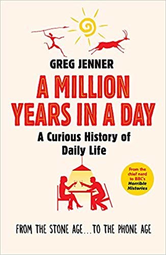 okumak A Million Years in a Day: A Curious History of Daily Life