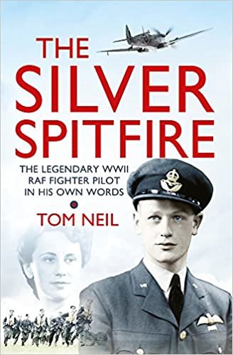 okumak The Silver Spitfire: The Legendary WWII RAF Fighter Pilot in his Own Words