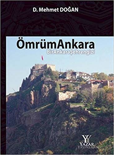 okumak Ömrüm Ankara (Ciltli): Bir Ankara Şenrengizi