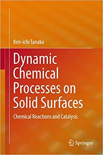 okumak Dynamic Chemical Processes on Solid Surfaces: Chemical Reactions and Catalysis