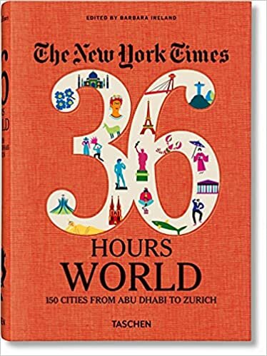 okumak NYT. 36 Hours. World. 150 Cities from Abu Dhabi to Zurich