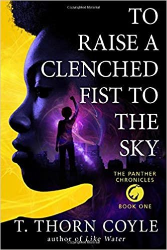 okumak To Raise a Clenched Fist to the Sky: Volume 1 (The Panther Chronicles)