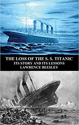 okumak The Loss of the S. S. Titanic: Its Story and Its Lessons