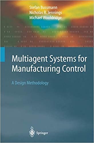 okumak Multiagent Systems for Manufacturing Control: A Design Methodology (Springer Series on Agent Technology)