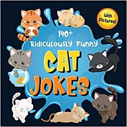indir 140+ Ridiculously Funny Cat Jokes: Hilarious &amp; Silly Clean Cat Jokes for Kids | So Terrible, Even Your Cat or Kitten Will Laugh Out Loud! (Funny Cat Gift for Cat Lovers - With Pictures)
