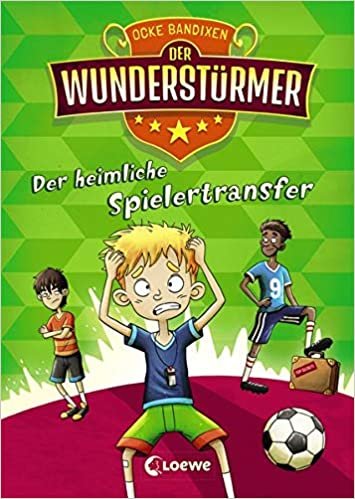 okumak Der Wunderstürmer 4 - Der heimliche Spielertransfer: Lustiges Fußballbuch für Jungen und Mädchen ab 9 Jahre