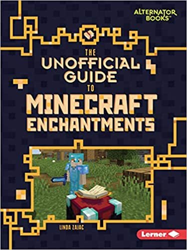 okumak The Unofficial Guide to Minecraft Enchantments (My Minecraft Alternator Books)