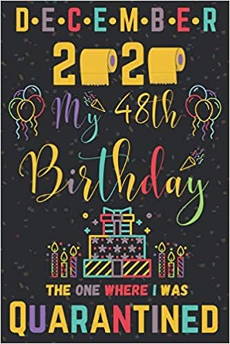 okumak december 2020 My 48th Birthday The One Where I Was Quarantined: Happy 48th Birthday 48 Years Old Gift for men and women, Funny Card ... ideas, december birthday card for her &amp; him