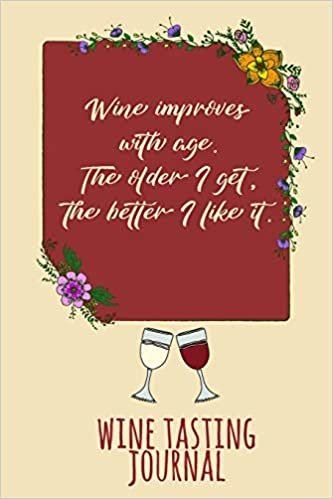 okumak Wine Improves With Age. The Older I Get, The Better I Like It: Personal Wine Tasting Journal &amp; Rating Notebook - In Yellow