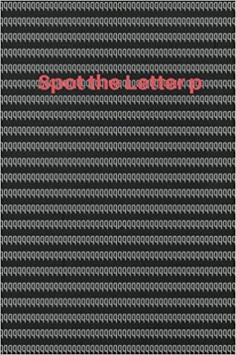 okumak Spot The Letter P: Can you find all the letter p’s ? Quiz Journal with 90 Pages (45 sheets), 6 x 9 inches (15.2 x 22.9 cm): Volume 1
