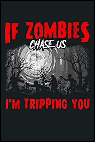 okumak If Zombies Chase Us I M Tripping You Funny Halloween Graphic: Notebook Planner - 6x9 inch Daily Planner Journal, To Do List Notebook, Daily Organizer, 114 Pages