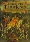 okumak Chronicles of the Tudor Kings: The Tudor Dynasty from 1485-1553 - Henry VII, Henry VIII and Edward IV in the Words of Their Contemporaries