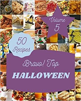 okumak Bravo! Top 50 Halloween Recipes Volume 5: A Halloween Cookbook Everyone Loves!