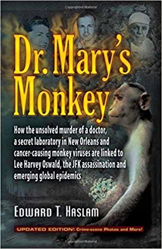 okumak Dr. Mary&#39;s Monkey: How the Unsolved Murder of a Doctor, a Secret Laboratory in New Orleans and Cancer-Causing Monkey Viruses Are Linked to Lee Harvey ... Assassination and Emerging Global Epidemics [Hardcover] Haslam, Edward T. and Marrs, Jim