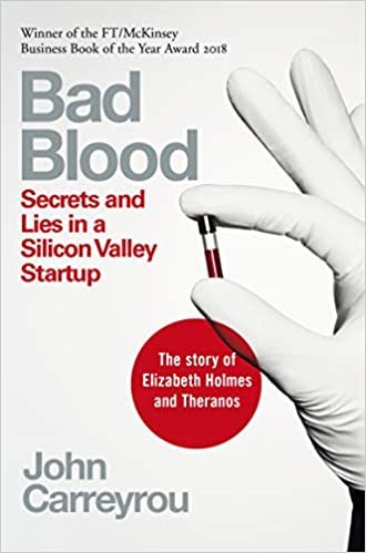 okumak Bad Blood: Secrets and Lies in a Silicon Valley Startup