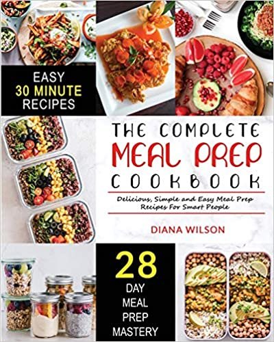 The Complete Meal Prep Cookbook: Delicious, Simple and Easy Meal Prep Recipes for Smart People