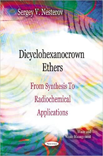 okumak Dicyclohexanocrown Ethers: From Synthesis to Radiochemical Applications (Waste and Waste Management)