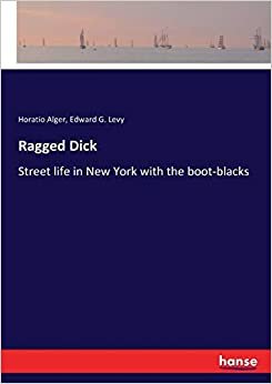 okumak Ragged Dick: Street life in New York with the boot-blacks