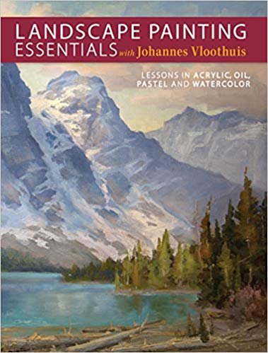 okumak Landscape Painting Essentials with Johannes Vloothuis : Lessons in Acrylic, Oil, Pastel and Watercolor