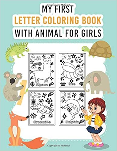 okumak My First Letters Coloring Book With Animals For Girls: Special Book For Girls Who Has Start Learn Letters With Fun and Awesome Letters Colors With ... &quot;B For Bee&quot;, &quot;C For Crocodile” And So On