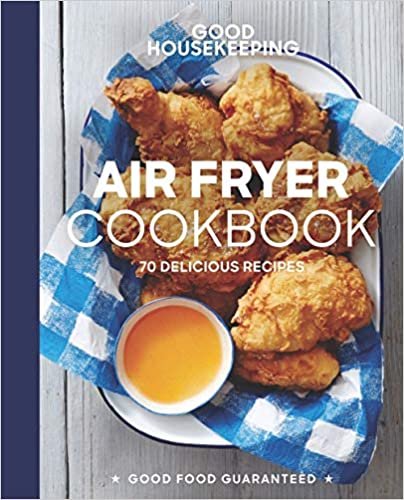 okumak Good Housekeeping Air Fryer Cookbook: 60 Delicious Recipes