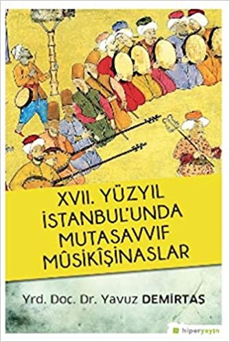 okumak XVII. Yüzyıl İstanbul’unda Mutasavvıf Musikişinaslar