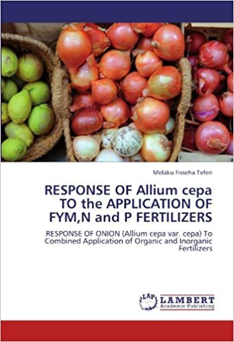 okumak RESPONSE OF Allium cepa TO the APPLICATION OF FYM,N and P FERTILIZERS: RESPONSE OF ONION (Allium cepa var. cepa) To Combined Application of Organic and Inorganic Fertilizers
