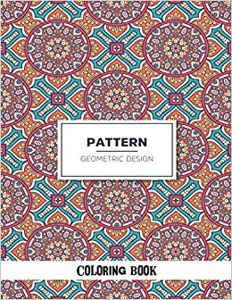 okumak Pattern Geometric Design Coloring Book: Patterns Coloring Book: Fun Adults Coloring Book, Relaxing and Stress Relieving Patterns