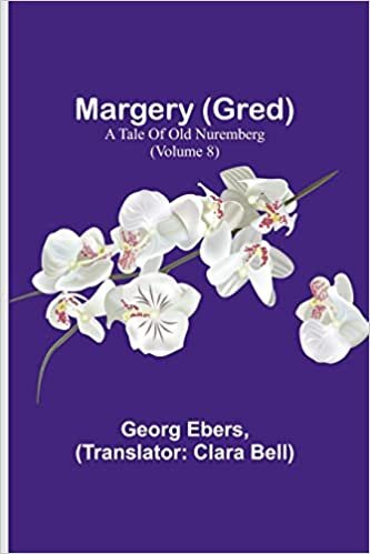 Margery (Gred): A Tale Of Old Nuremberg (Volume 8)