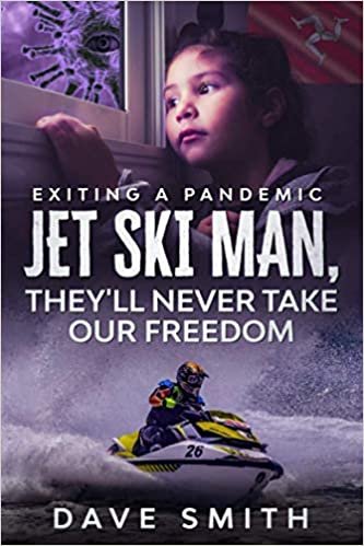 okumak Jet Ski Man, They&#39;ll never take our Freedom: Exiting a Pandemic