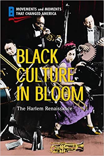 okumak Black Culture in Bloom: The Harlem Renaissance (Movements and Moments That Changed America)