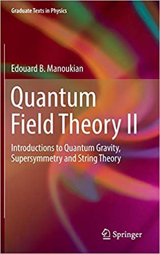 okumak Quantum Field Theory II : Introductions to Quantum Gravity, Supersymmetry and String Theory