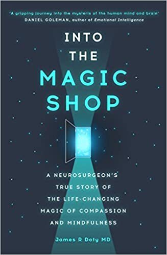 okumak &quot;Into the Magic Shop: A Neurosurgeon&#39;s Quest to Discover the Mysteries of the Brain and the Secrets of the Heart by James R Doty (2016-01-01)&quot;