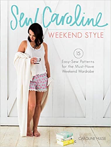 okumak Sew Caroline Weekend Style : 15 Easy-Sew Patterns for the Must-Have Weekend Wardrobe