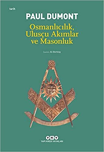 okumak Osmanlıcılık, Ulusçu Akımlar ve Masonluk