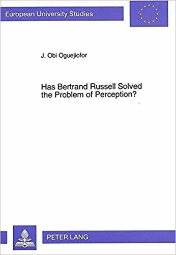 okumak Has Bertrand Russell Solved the Problem of Perception? : Critical Exposition of Bertrand Russell&#39;s Analysis of Sense Perception and Its Relation with the External World : Series 20: Philosophy