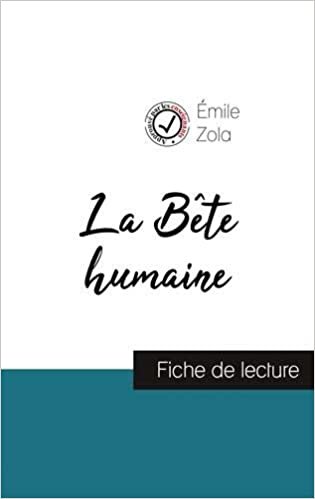okumak La Bête humaine de Émile Zola (fiche de lecture et analyse complète de l&#39;oeuvre) (COMPRENDRE LA LITTÉRATURE)