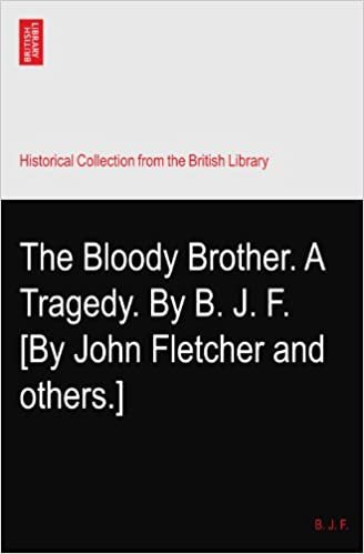 okumak The Bloody Brother. A Tragedy. By B. J. F. [By John Fletcher and others.]