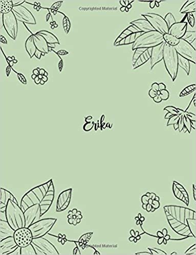 okumak Erika: 110 Ruled Pages 55 Sheets 8.5x11 Inches Pencil draw flower Green Design for Notebook / Journal / Composition with Lettering Name, Erika
