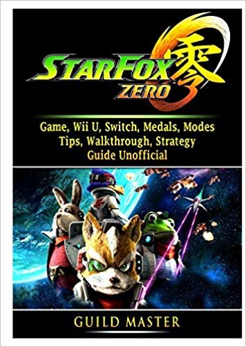 Star Fox Zero Game, Wii U, Switch, Medals, Modes, Tips, Walkthrough, Strategy, Guide Unofficial
