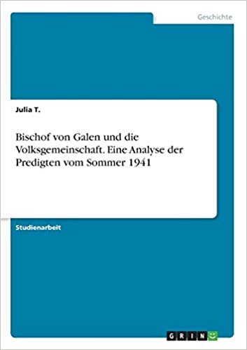 okumak Bischof von Galen und die Volksgemeinschaft. Eine Analyse der Predigten vom Sommer 1941