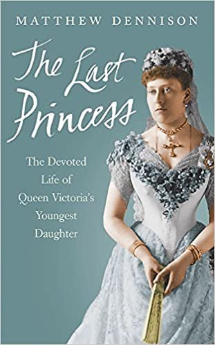 okumak The Last Princess: The Devoted Life of Queen Victorias Youngest Daughter
