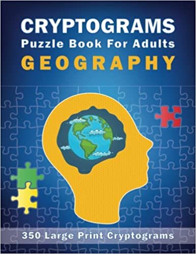 CRYPTOGRAMS Puzzle Book For Adults GEOGRAPHY: 350 Large Print Cryptograms To Sharpen Your Mind