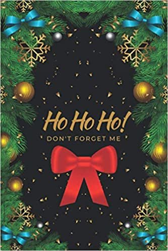 okumak Ho Ho Ho! Don&#39;t Forget Me - Christmas Password Log Book: Simple, Discreet Username And Password Book With Alphabetical Categories For Women, Men, Seniors, s (Christmas Password Books)