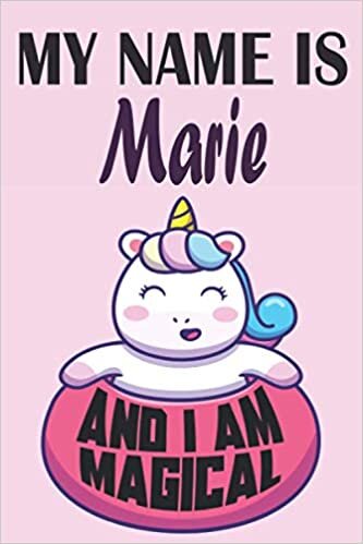 okumak Marie : I am magical Notebook For Girls and Womes who named Marie is a Perfect Gift Idea: 6 x 9 120 pages-write, Doodle and Create!