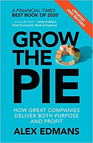 okumak Grow the Pie: How Great Companies Deliver Both Purpose and Profit - Updated and Revised
