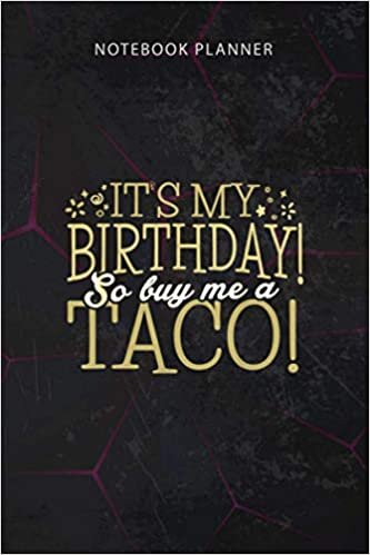okumak Notebook Planner It s my birthday so buy me a Taco Taco Party Gift: Finance, To Do, 114 Pages, Personal, Work List, Financial, 6x9 inch, To Do