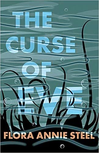 okumak The Curse of Eve: With an Excerpt from The Garden of Fidelity - Being the Autobiography of Flora Annie Steel by R. R. Clark